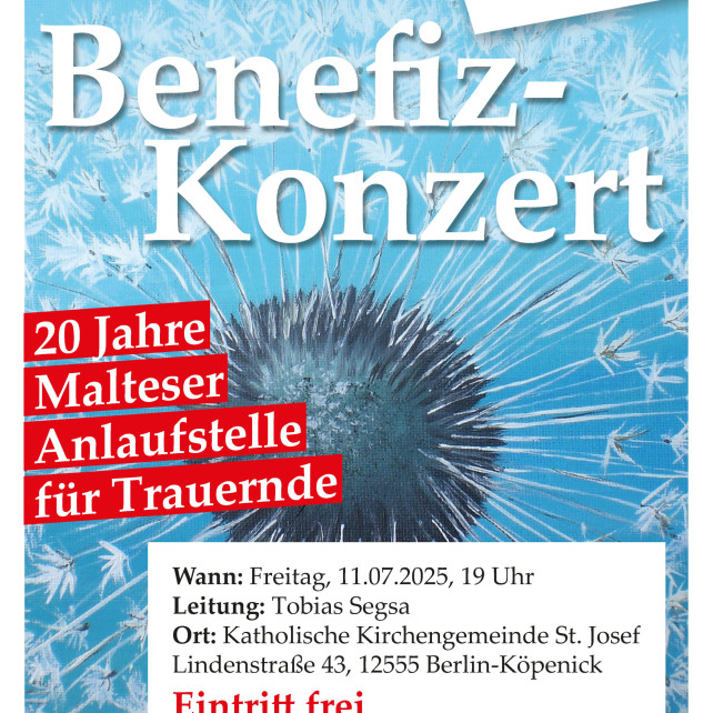 Plakat für ein Benefizkonzert zum 20-jährigen Jubiläum der Malteser Trauerberatungsstelle mit Veranstaltungsdetails auf blauem Hintergrund mit einer Pusteblume. Der Eintritt ist frei; das Konzert findet am 11. Juli 2025 in Berlin-Köpenick statt.
